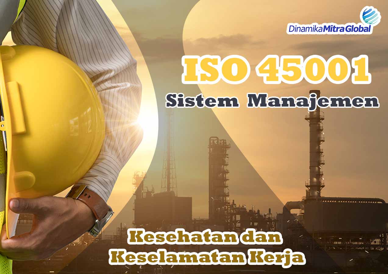 Mengenali Standar ISO 45001  Dinamika Consulting  Jasa 
